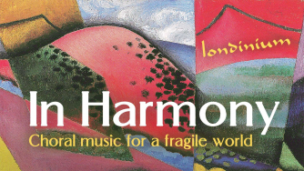 In Harmony: choral music for a fragile world