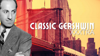 Classic Gershwin XXXtra