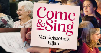 Come & Sing Mendelssohn’s Elijah
