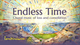 Endless Time | Londinium (chamber choir)