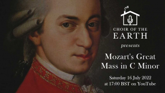 Choir of the Earth presents Mozart's Great Mass in C Minor on 16 July